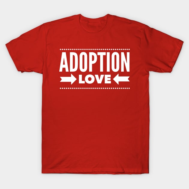 Adoption Love (White Font) T-Shirt by TracEy Monster